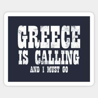 Greece is calling and i must go Magnet